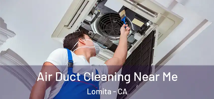  Air Duct Cleaning Near Me Lomita - CA