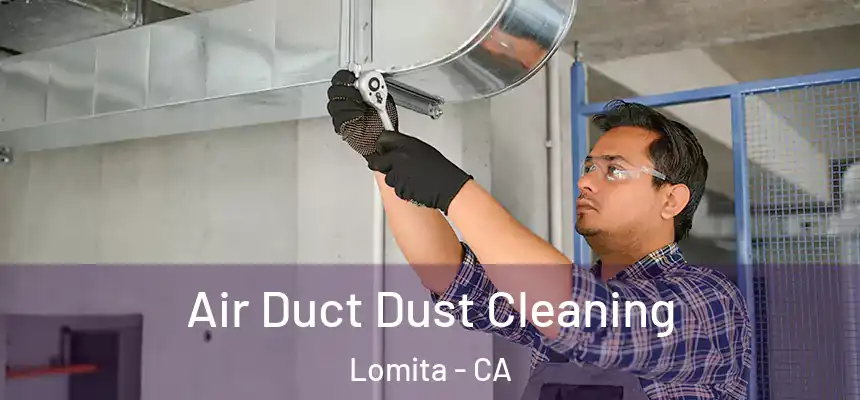  Air Duct Dust Cleaning Lomita - CA