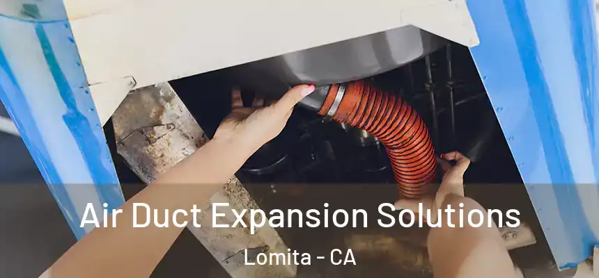  Air Duct Expansion Solutions Lomita - CA