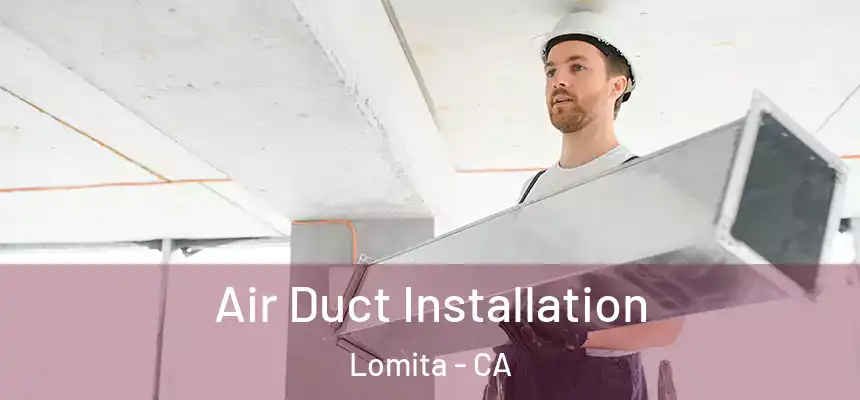  Air Duct Installation Lomita - CA