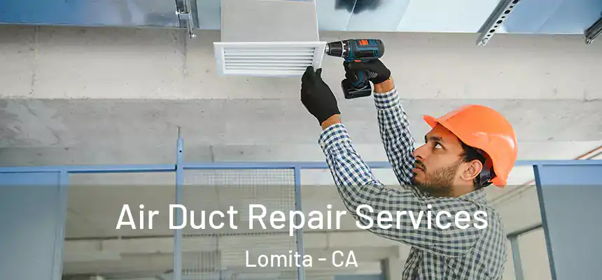  Air Duct Repair Services Lomita - CA