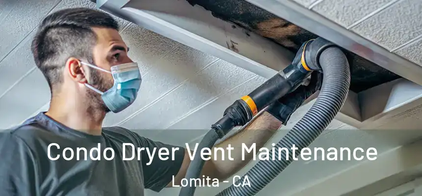  Condo Dryer Vent Maintenance Lomita - CA