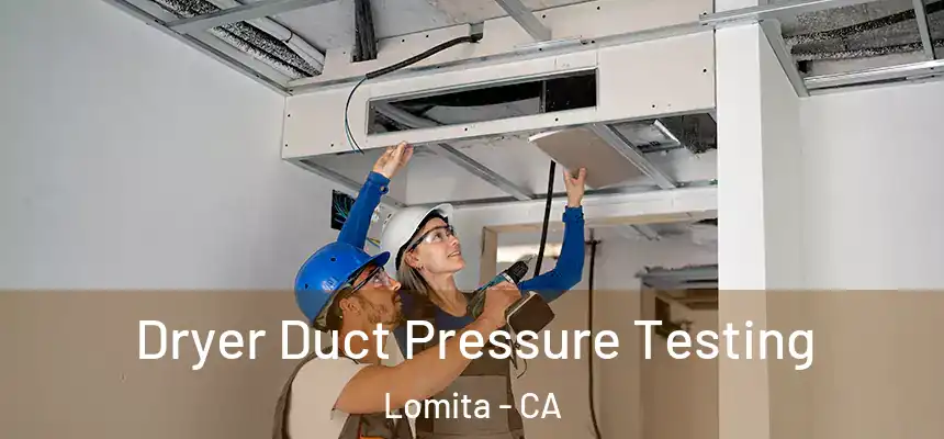  Dryer Duct Pressure Testing Lomita - CA