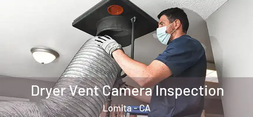  Dryer Vent Camera Inspection Lomita - CA
