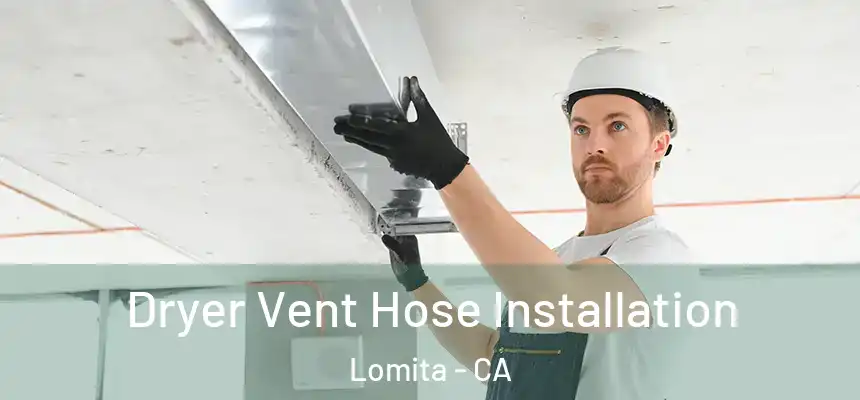  Dryer Vent Hose Installation Lomita - CA