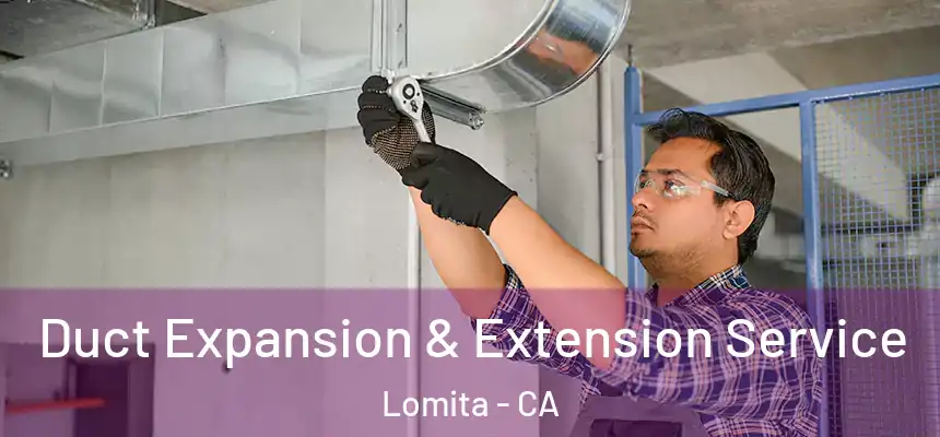  Duct Expansion & Extension Service Lomita - CA