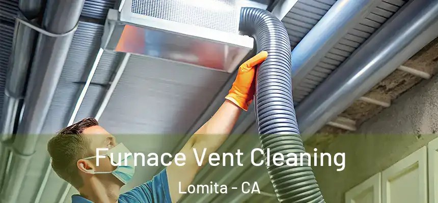  Furnace Vent Cleaning Lomita - CA