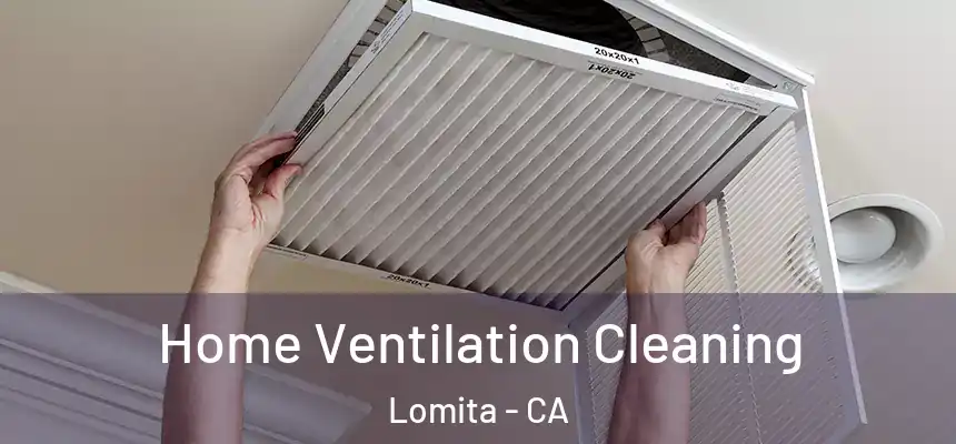 Home Ventilation Cleaning Lomita - CA