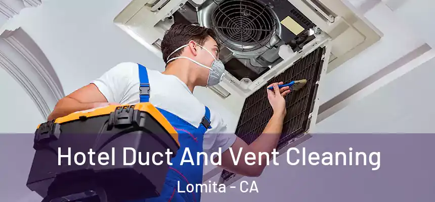  Hotel Duct And Vent Cleaning Lomita - CA