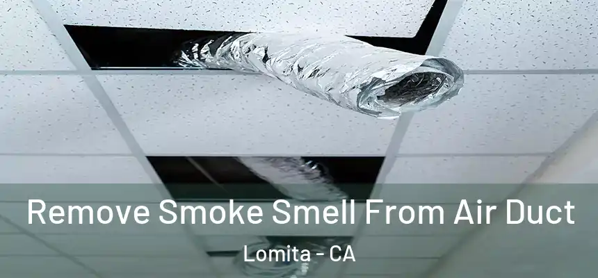  Remove Smoke Smell From Air Duct Lomita - CA