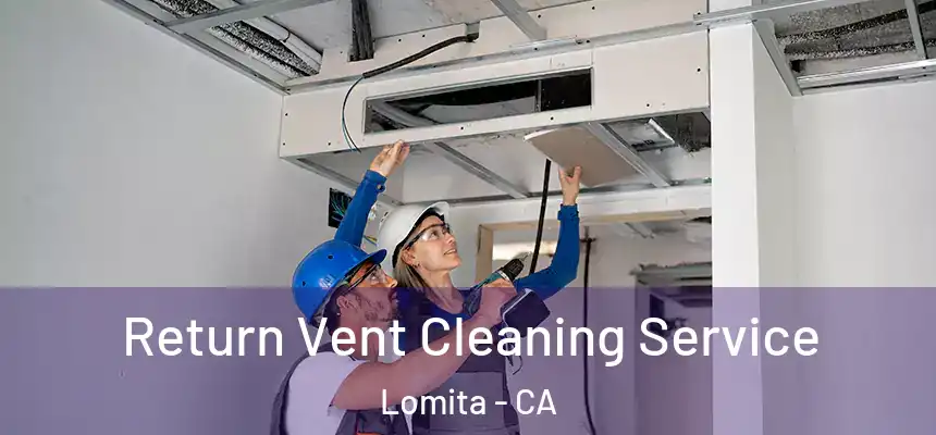  Return Vent Cleaning Service Lomita - CA