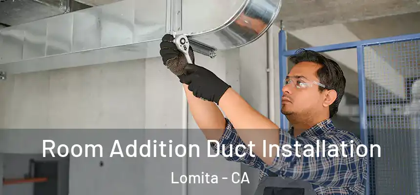  Room Addition Duct Installation Lomita - CA