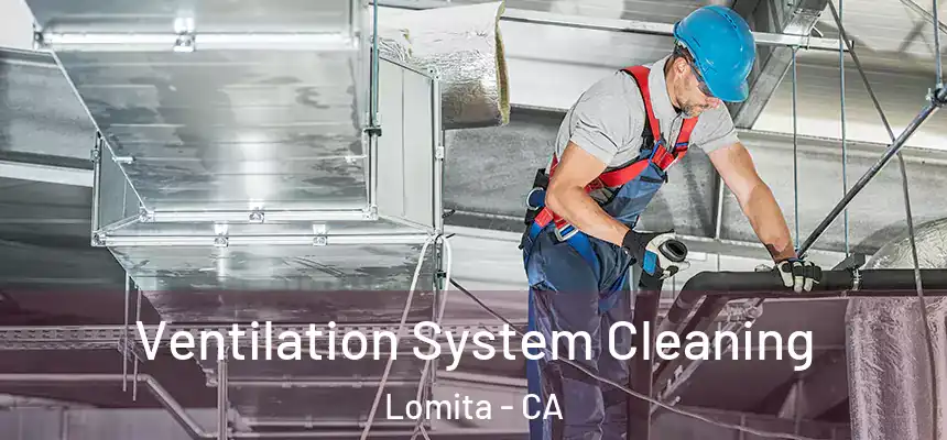 Ventilation System Cleaning Lomita - CA