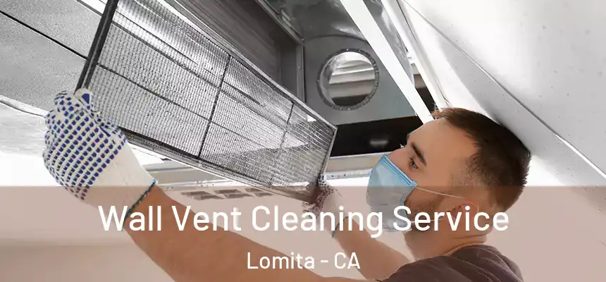 Wall Vent Cleaning Service Lomita - CA